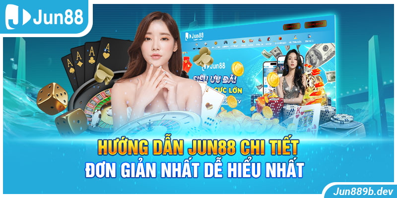 Hướng Dẫn Jun88 Chi Tiết