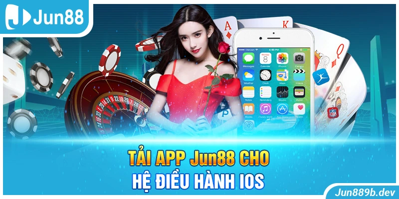 Tải app Jun88 cho hệ điều hành IOS