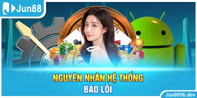 Nguyên nhân hệ thống báo lỗi