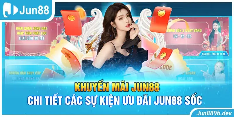 Khuyến Mãi Jun88 | Chi Tiết Các Sự Kiện Ưu Đãi Jun88 Sốc