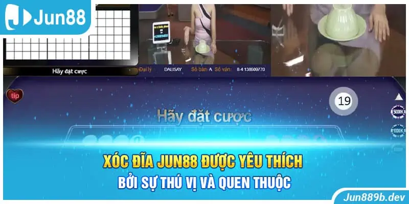 Xóc Đĩa Jun88 được yêu thích bởi sự thú vị và quen thuộc