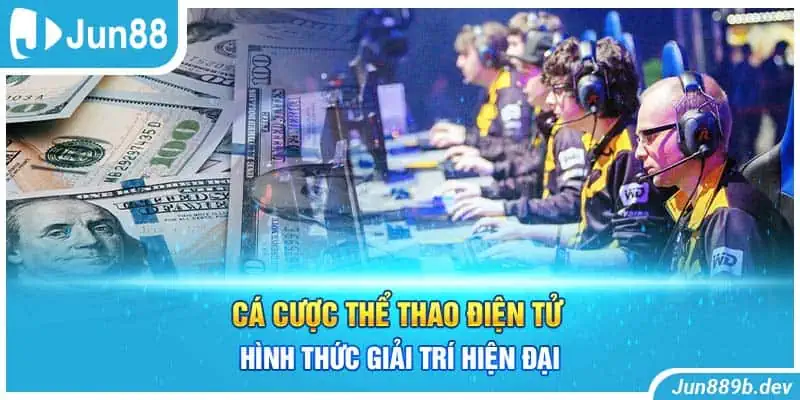 Cá Cược Thể Thao Điện Tử - Hình Thức Giải Trí Hiện Đại