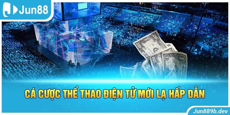 Cá cược thể thao điện tử mới lạ hấp dẫn