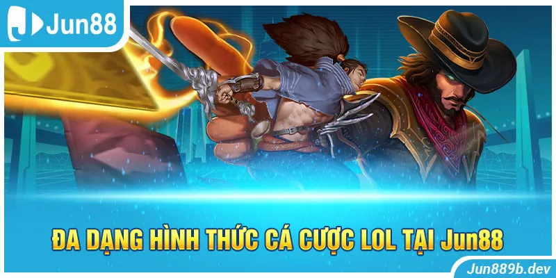 Đa dạng hình thức cá cược LOL tại Jun88