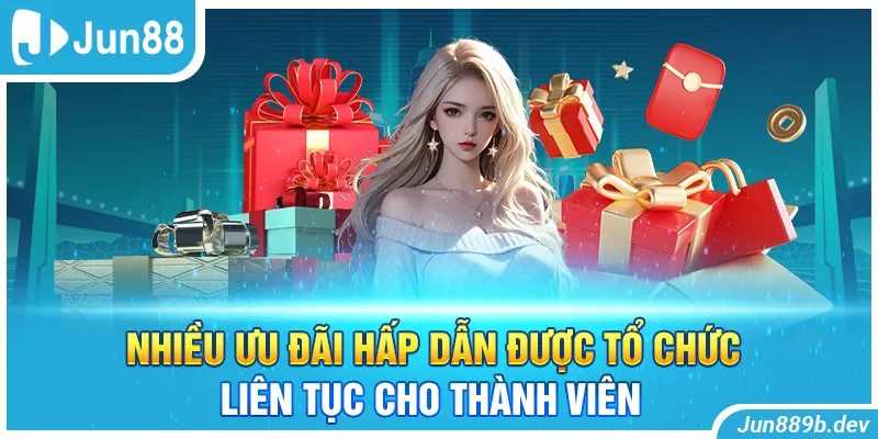 Nhiều ưu đãi hấp dẫn được tổ chức liên tục cho thành viên