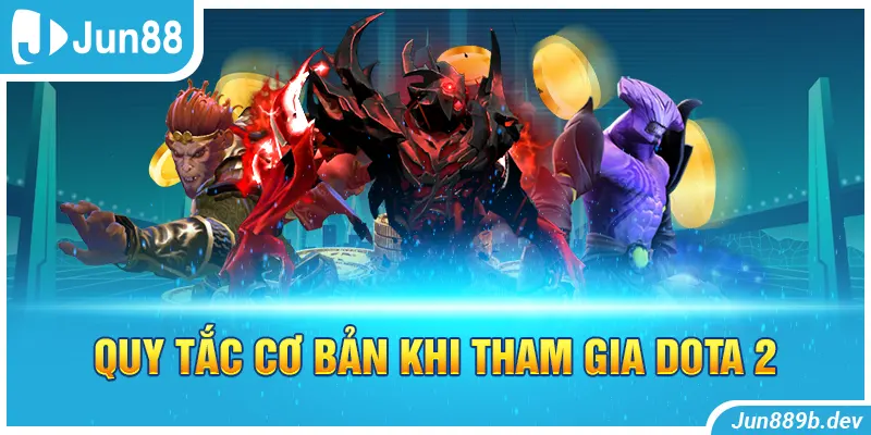 Quy tắc cơ bản khi tham gia dota 2