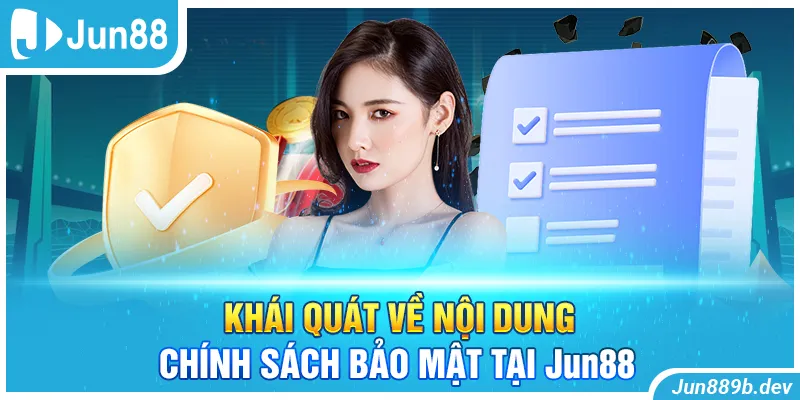 Khái quát về nội dung chính sách bảo mật tại Jun88