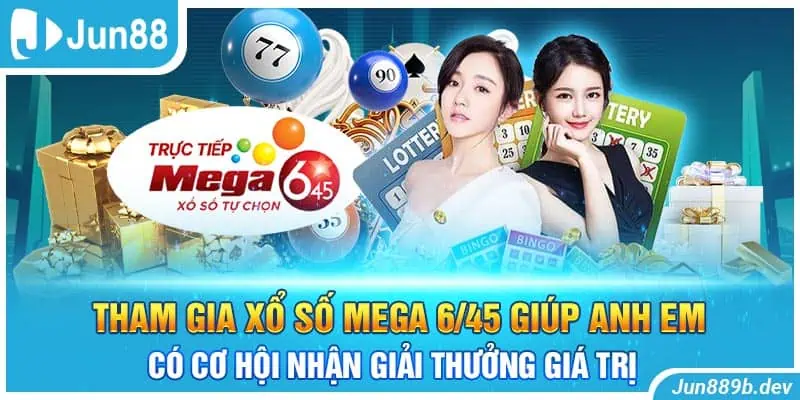 Tham gia xổ số Mega 6/45 giúp anh em có cơ hội nhận giải thưởng giá trị