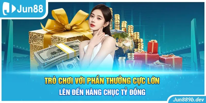 Trò chơi với phần thưởng cực lớn lên đến hàng chục tỷ đồng