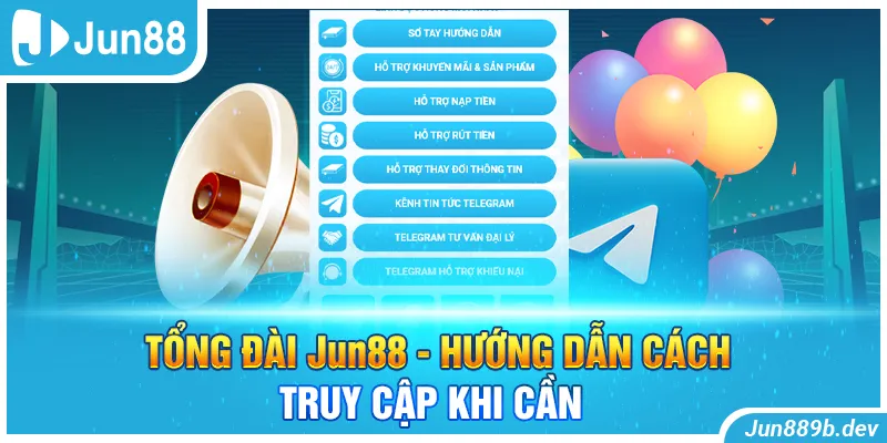 Tổng đài Jun88 - Hướng dẫn cách truy cập khi cần