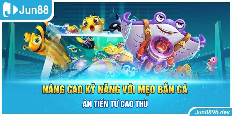 Nâng cao kỹ năng với mẹo bắn cá ăn tiền từ cao thủ