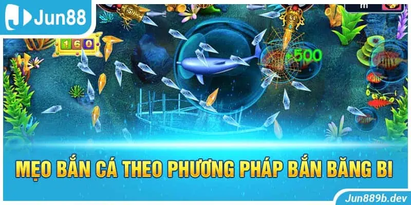 Mẹo bắn cá theo phương pháp bắn băng bi