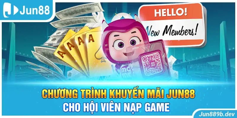 Chương trình khuyến mãi Jun88 cho hội viên nạp game