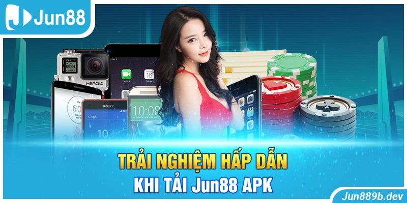 Trải nghiệm hấp dẫn khi tải Jun88 APK