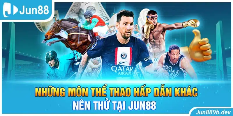 Những môn thể thao hấp dẫn khác nên thử tại Jun88