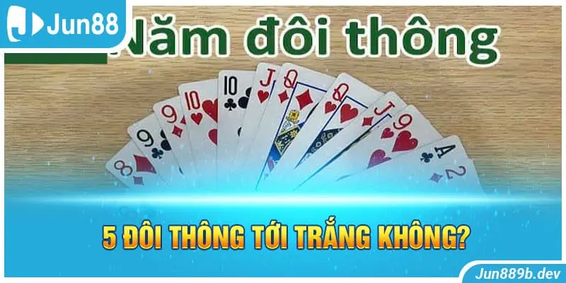 5 đôi thông tới trắng không?