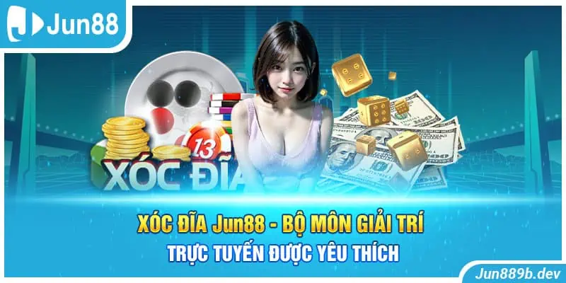 Xóc Đĩa Jun88 - Bộ Môn Giải Trí Trực Tuyến Được Yêu Thích