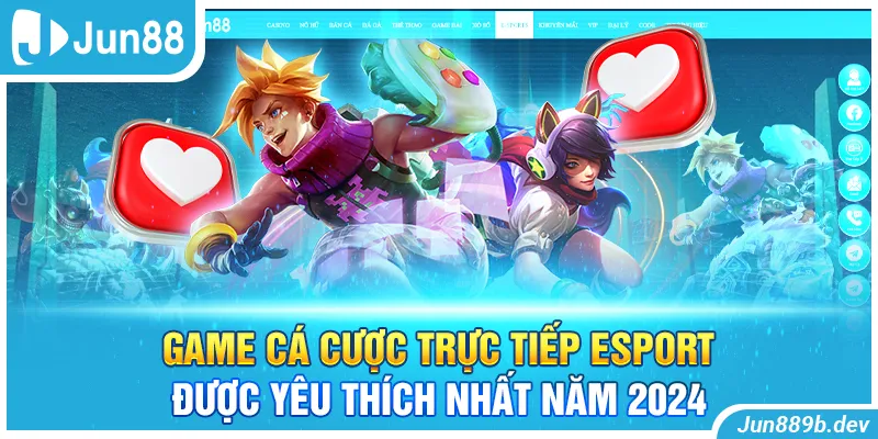 Game Cá Cược Trực Tiếp Esport Được Yêu Thích Nhất Năm 2024