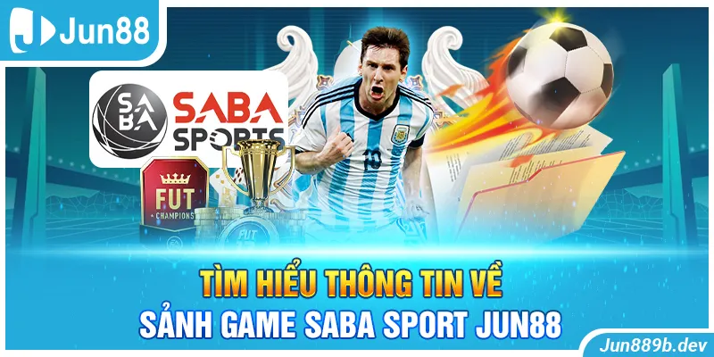 Tìm hiểu về saba sport Jun88