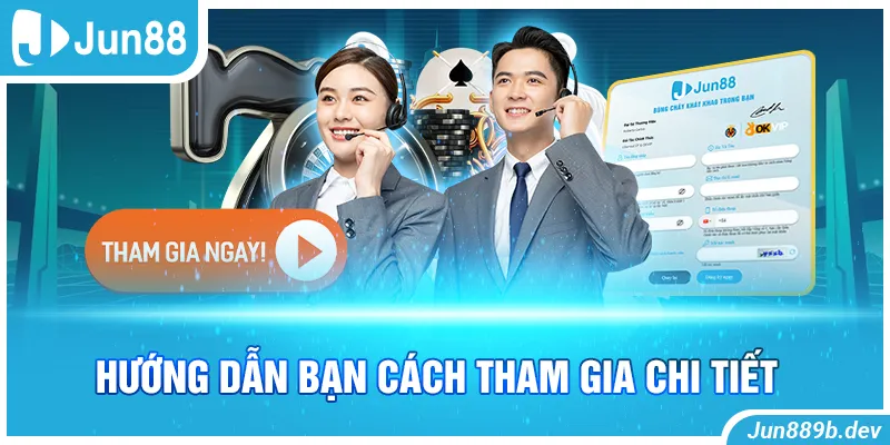 Hướng dẫn bạn cách tham gia chi tiết