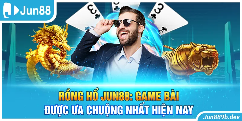 Rồng Hổ Jun88: Game Bài Được Ưa Chuộng Nhất Hiện Nay