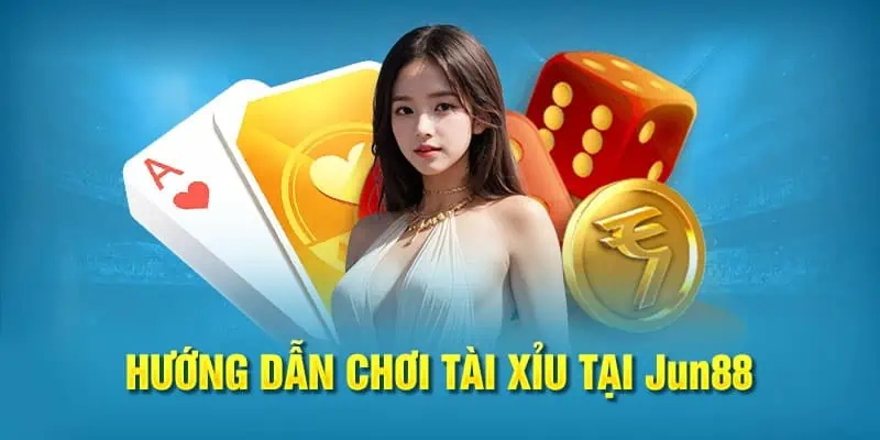 Hướng dẫn chi tiết cách chơi game tài xỉu trên Jun88