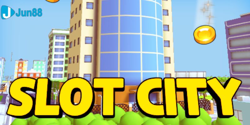 City Slot hiện đang là tựa game nổi bật