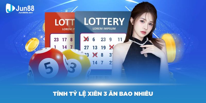 Tính tỷ lệ xiên 3 ăn bao nhiêu nhanh chóng